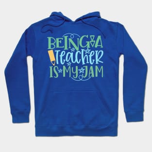 Being a Teacher is My Jam Hoodie